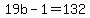 +19b+-+1+=+132+