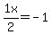 +1x%2F2+=+-1+