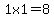 +1x1=8