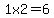 +1x2=6