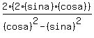 +2%282%28sina%29%28cosa%29%29+%2F+%28%28cosa%29%5E2+-+%28sina%29%5E2%29%29