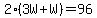 +2%283W%2BW%29=96+