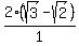 +2%28sqrt%283%29+-+sqrt%282%29%29%2F1+