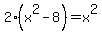 +2%28x%5E2-8%29+=+x%5E2+