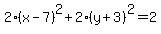 +2%28x+-+7%29%5E2+%2B+2%28y+%2B+3%29%5E2++=+2+
