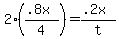 +2%2A%28%28+.8x+%29%2F4%29+=+%28+.2x+%29%2Ft+