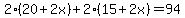 +2%2A%28+20+%2B+2x+%29+%2B+2%2A%28+15+%2B+2x+%29+=+94+
