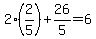\"+2%2A%282%2F5%29+%2B+26%2F5+=+6+\"