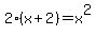 +2%2A%28x%2B2%29+=+x%5E2+
