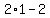 +2%2A+1+-+2
