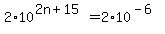 +2%2A+10%5E%282n%2B15%29+=+2%2A10%5E%28-6%29