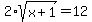 +2%2A+sqrt%28x%2B1%29+=+12