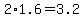 +2%2A1.6+=+3.2+