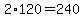 +2%2A120+=+240+