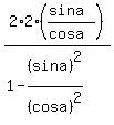 +2%2A2%28%28sina%29%2F%28cosa%29%29%2F+%281+-+%28sina%29%5E2%2F%28cosa%29%5E2%29