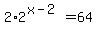 +2%2A2%5E%28x-2%29=64+