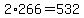 +2%2A266+=+532+