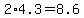 +2%2A4.3+=+8.6+
