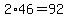 +2%2A46+=+92+