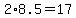 +2%2A8.5+=+17+