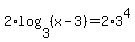 +2%2Alog%283%2C%28x-3%29%29+=+2%2A3%5E4+