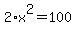 +2%2Ax%5E2+=+100