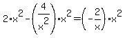 +2%2Ax%5E2-%284%2Fx%5E2%29%2Ax%5E2=%28-2%2Fx%29%2Ax%5E2