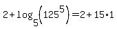 +2%2Blog%28+5%2C+%28125%5E5%29%29+=+2%2B15%2A1+