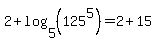 +2%2Blog%28+5%2C+%28125%5E5%29%29+=+2%2B15+
