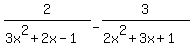 +2%2F%283x%5E2%2B2x-1%29-3%2F%282x%5E2%2B3x%2B1%29