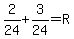 +2%2F24+%2B+3%2F24+=+R+