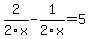 +2%2F2x+-+1%2F2x+=5