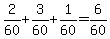 +2%2F60+%2B+3%2F60+%2B+1%2F60+=+6%2F60+