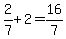 +2%2F7+%2B+2+=+16%2F7+
