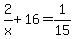 +2%2Fx%2B16+=+1%2F15+