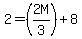 +2=+%282M%2F3%29+%2B8