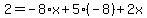+2=-8%2Ax%2B5%28-8%29%2B2x