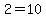 +2=10