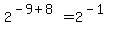 +2%5E%28+-9+%2B+8+%29=+2%5E%28-1%29+