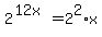 +2%5E%28+12x+%29+=+2%5E2+%2A+x+