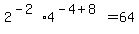 +2%5E%28-2%29+%2A+4%5E%28-4%2B8%29+=64+