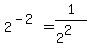 +2%5E%28-2%29+=+1%2F%282%5E2%29+
