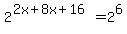 +2%5E%282x%2B8x%2B16%29+=2%5E6+