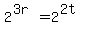 +2%5E%283r%29+=+2%5E%282t%29+