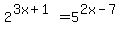 +2%5E%283x%2B1%29=5%5E%282x-7%29+