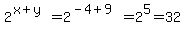 +2%5E%28x%2By%29+=+2%5E%28-4%2B9%29+=+2%5E5+=+32+