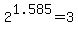 +2%5E1.585+=+3+