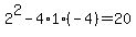 +2%5E2+-+4%2A1%2A%28-4%29+=+20+