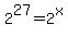 +2%5E27+=+2%5Ex+
