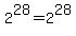 +2%5E28+=+2%5E28+